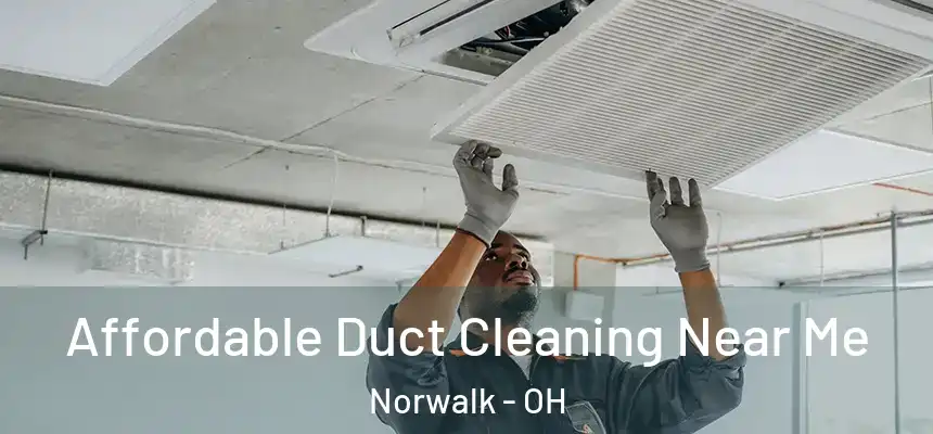  Affordable Duct Cleaning Near Me Norwalk - OH