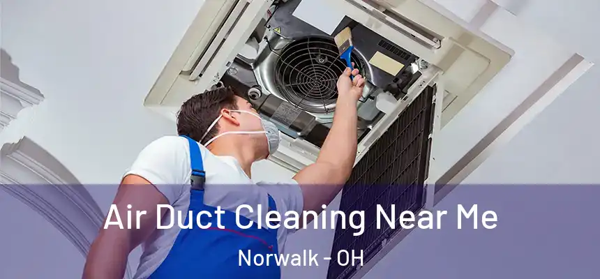 Air Duct Cleaning Near Me Norwalk - OH
