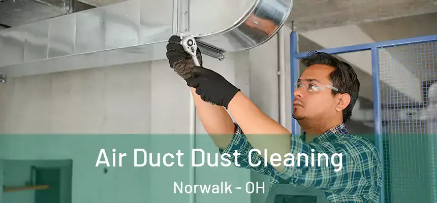  Air Duct Dust Cleaning Norwalk - OH