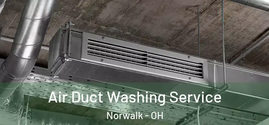 Air Duct Washing Service Norwalk - OH