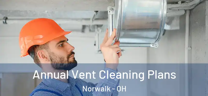  Annual Vent Cleaning Plans Norwalk - OH