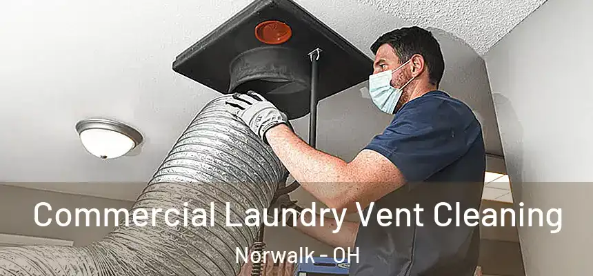 Commercial Laundry Vent Cleaning Norwalk - OH