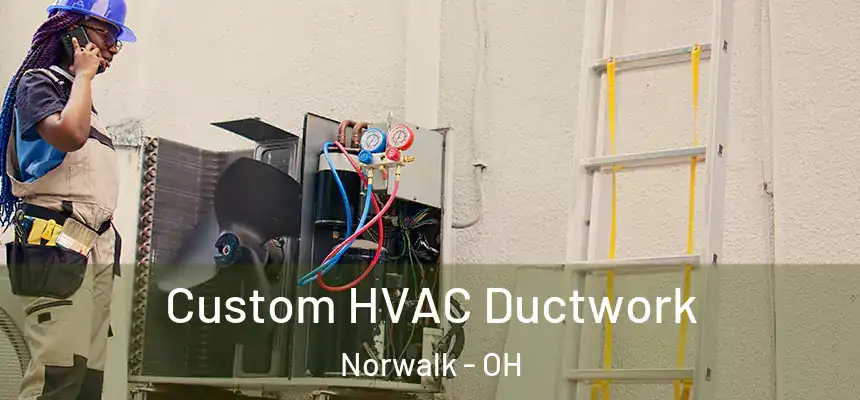  Custom HVAC Ductwork Norwalk - OH