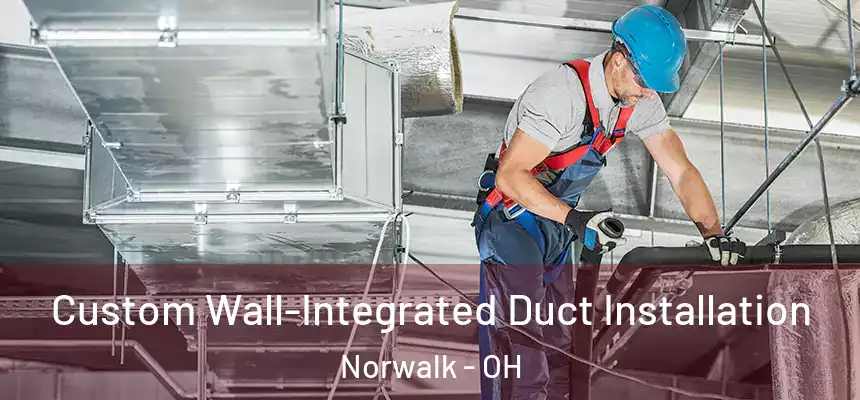  Custom Wall-Integrated Duct Installation Norwalk - OH