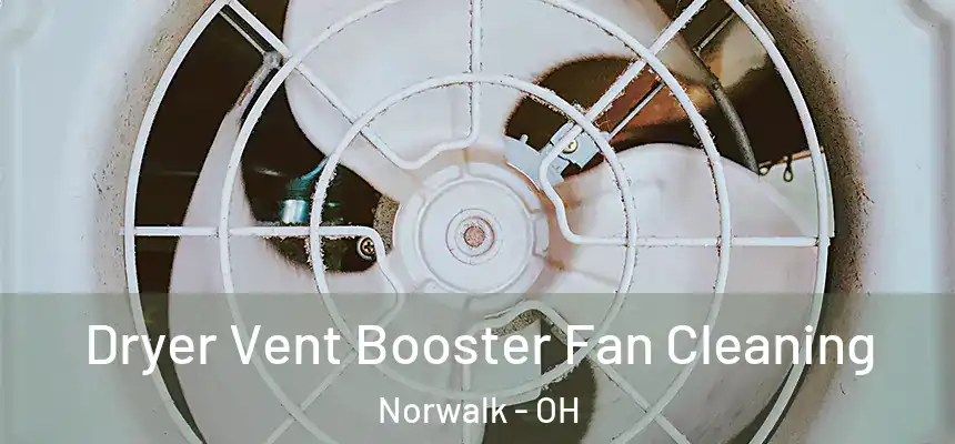  Dryer Vent Booster Fan Cleaning Norwalk - OH