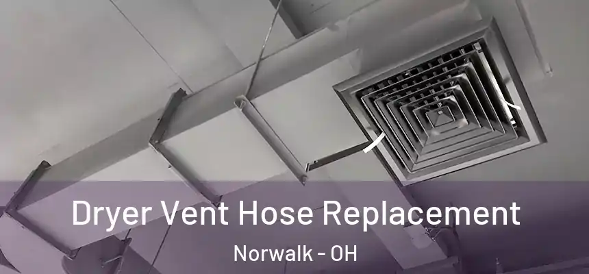  Dryer Vent Hose Replacement Norwalk - OH