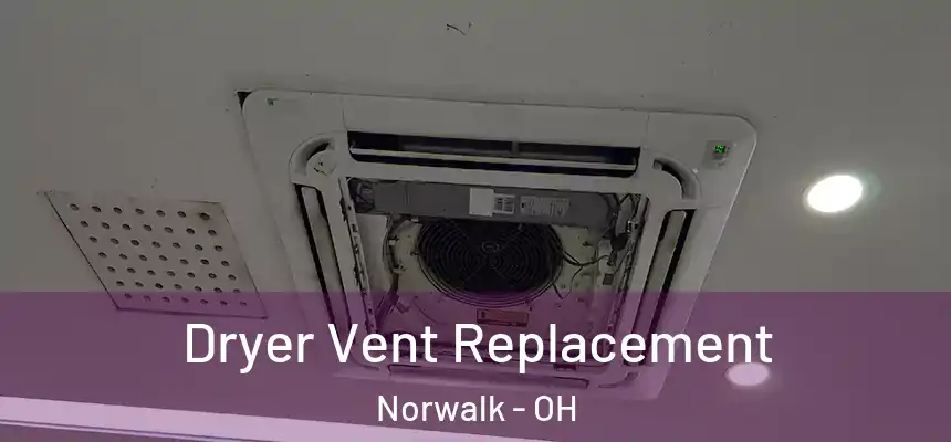  Dryer Vent Replacement Norwalk - OH