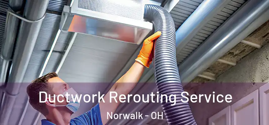  Ductwork Rerouting Service Norwalk - OH