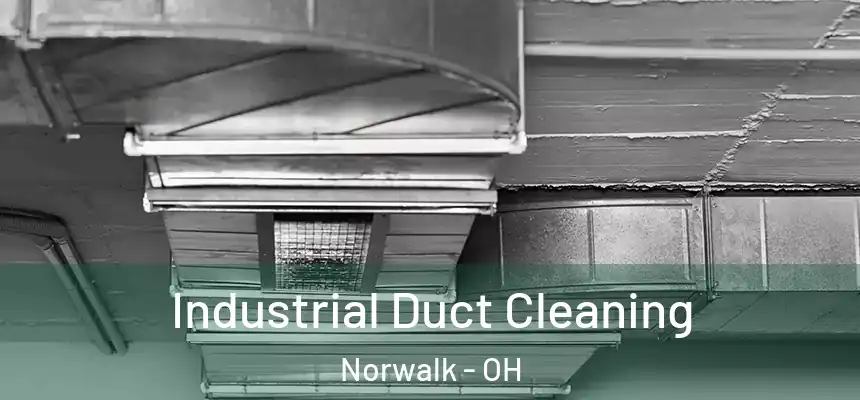 Industrial Duct Cleaning Norwalk - OH