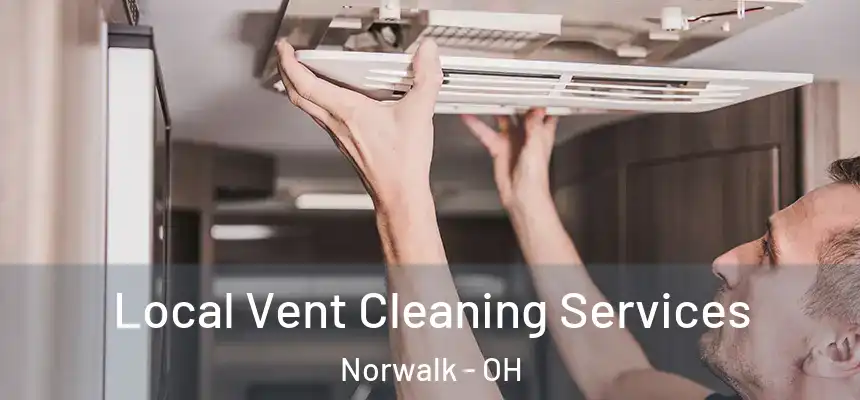  Local Vent Cleaning Services Norwalk - OH