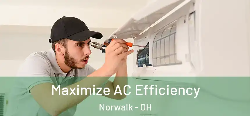  Maximize AC Efficiency Norwalk - OH