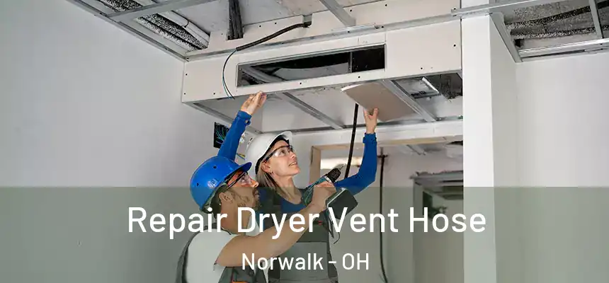 Repair Dryer Vent Hose Norwalk - OH
