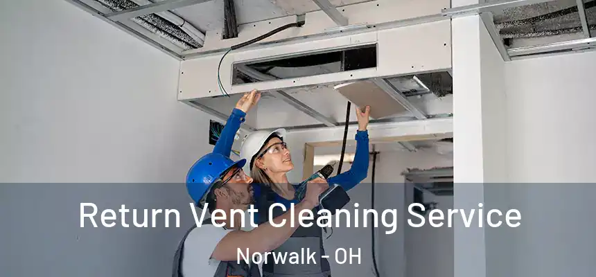  Return Vent Cleaning Service Norwalk - OH