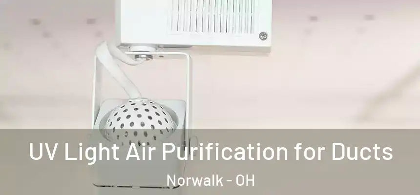  UV Light Air Purification for Ducts Norwalk - OH