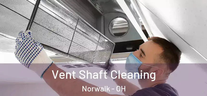  Vent Shaft Cleaning Norwalk - OH